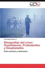Etnografias del Creer. Guambianos, Protestantes y Desplazados
