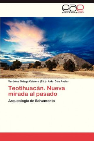 Teotihuacan. Nueva mirada al pasado