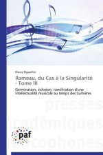 Rameau, Du Cas A La Singularite - Tome III