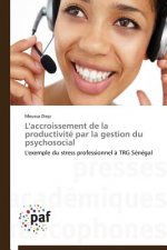 L'Accroissement de la Productivite Par La Gestion Du Psychosocial