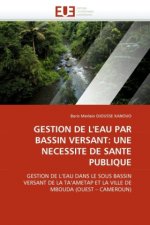 GESTION DE L'EAU PAR BASSIN VERSANT: UNE NECESSITE DE SANTE PUBLIQUE