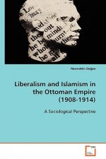 Liberalism and Islamism in the Ottoman Empire (1908-1914)
