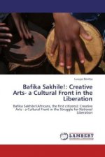 Bafika Sakhile!: Creative Arts- a Cultural Front in the Liberation
