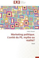 Marketing Politique. l'Unit  Du Ps, Mythe Ou R alit ?