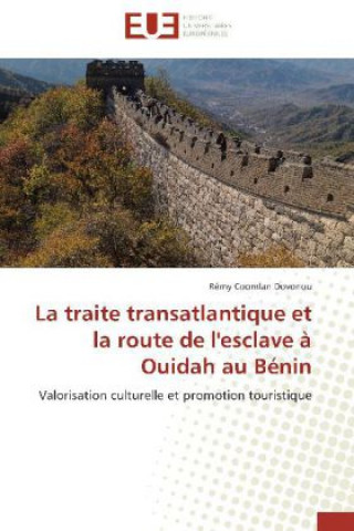 La traite transatlantique et la route de l'esclave à Ouidah au Bénin