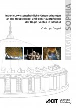 Ingenieurwissenschaftliche Untersuchungen an der Hauptkuppel und den Hauptpfeilern der Hagia Sophia in Istanbul