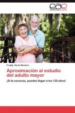 Aproximacion al estudio del adulto mayor