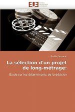 La S lection d''un Projet de Long-M trage