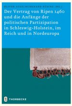 Der Vertrag von Ripen 1460 und die Anfänge der politischen Partizipation in Schleswig-Holstein, im Reich und in Nordeuropa
