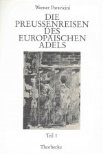 Die Preussenreisen des europäischen Adels. Tl.1