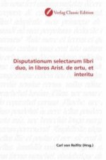 Disputationum selectarum libri duo, in libros Arist. de ortu, et interitu