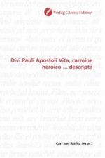 Divi Pauli Apostoli Vita, carmine heroico ... descripta