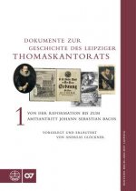 Dokumente zur Geschichte des Leipziger Thomaskantorats. Bd.1