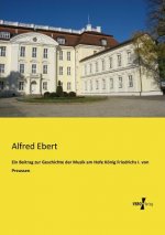 Beitrag zur Geschichte der Musik am Hofe Koenig Friedrichs I. von Preussen