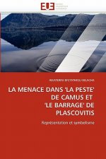 Menace Dans ''la Peste'' de Camus Et ''le Barrage'' de Plascovitis