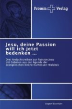 Jesu, deine Passion will ich jetzt bedenken ...
