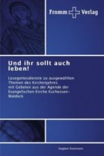 Und ihr sollt auch leben!