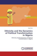 Ethnicity and the Dynamics of Political Transformation in Nigeria