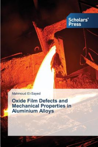 Oxide Film Defects and Mechanical Properties in Aluminium Alloys