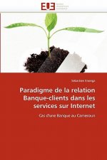 Paradigme de la Relation Banque-Clients Dans Les Services Sur Internet