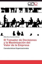 Tomador de Decisiones y la Maximizacion del Valor de la Empresa