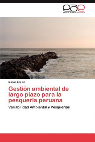 Gestion Ambiental de Largo Plazo Para La Pesqueria Peruana