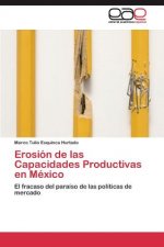 Erosion de las Capacidades Productivas en Mexico