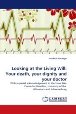 Looking at the Living Will: Your death, your dignity and your doctor