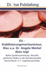 EU - Stabilisierungsmechanismus. Was u.a. Dr. Angela Merkel dazu sagt