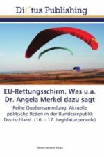 EU-Rettungsschirm. Was u.a. Dr. Angela Merkel dazu sagt