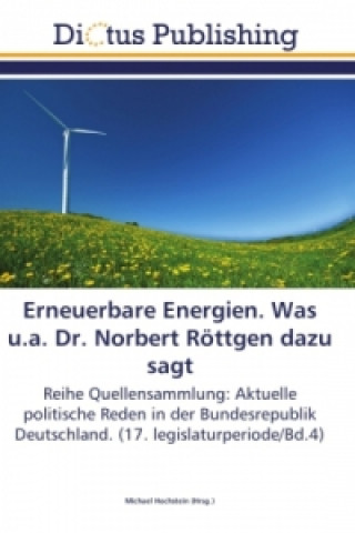 Erneuerbare Energien. Was u.a. Dr. Norbert Röttgen dazu sagt