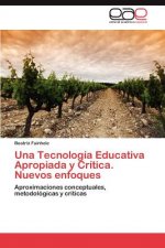 Tecnologia Educativa Apropiada y Critica. Nuevos enfoques