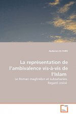 representation de l'ambivalence vis-a-vis de l'Islam - Le Roman maghrebin et subsaharien. Regard croise