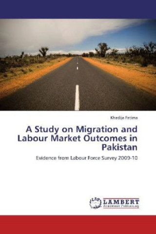 A Study on Migration and Labour Market Outcomes in Pakistan
