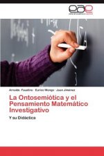 Ontosemiotica y El Pensamiento Matematico Investigativo