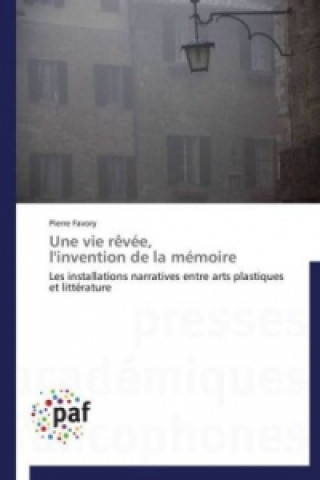 Une vie rêvée, l'invention de la mémoire