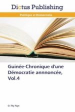 Guinée-Chronique d'une Démocratie annnoncée, Vol.4