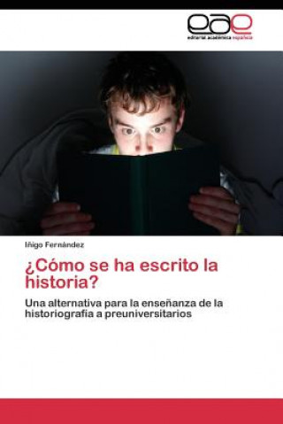 ?Como se ha escrito la historia?