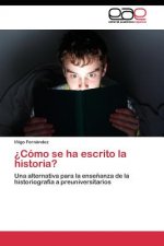 ?Como se ha escrito la historia?