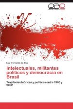 Intelectuales, militantes politicos y democracia en Brasil