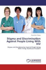 Stigma and Discrimination Against People Living With HIV