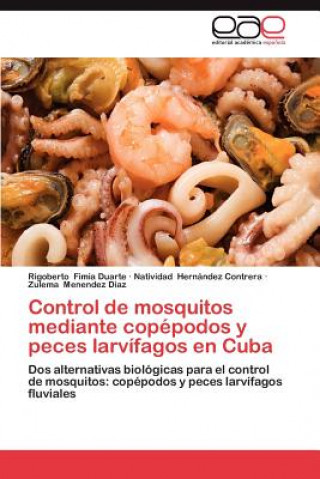 Control de Mosquitos Mediante Copepodos y Peces Larvifagos En Cuba