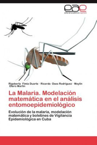 Malaria. Modelacion Matematica En El Analisis Entomoepidemiologico