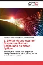 3. Switch Optico Usando Dispersion Raman Estimulada En Fibras Opticas