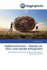 Selbstvertrauen - Glaube an dich und werde erfolgreich