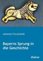 Bayerns Sprung in die Geschichte.
