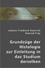 Grundzüge der Histologie zur Einleitung in das Studium derselben