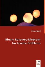 Binary Recovery Methods for Inverse Problems