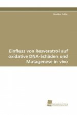 Einfluss von Resveratrol auf oxidative DNA-Schäden und Mutagenese in vivo