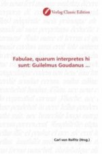 Fabulae, quarum interpretes hi sunt: Guilelmus Goudanus ...